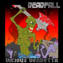 Deadfall (UK) : Vicious Vendetta